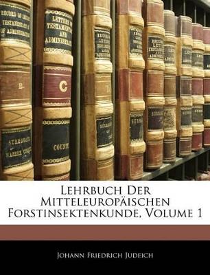 Lehrbuch Der Mitteleuropäischen Forstinsektenkunde; Volume 1 - Johann Friedrich Judeich - cover
