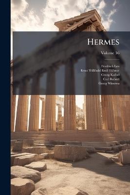 Hermes; Volume 36 - Friedrich Leo,Ernst Willibald Emil Hübner,Georg Kaibel - cover