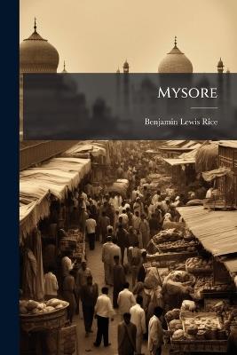 Mysore: Mysore, by Districts - Benjamin Lewis Rice - cover