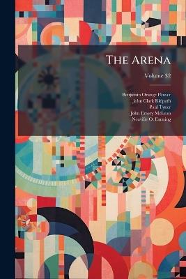 The Arena; Volume 32 - Benjamin Orange Flower,John Clark Ridpath,Paul Tyner - cover