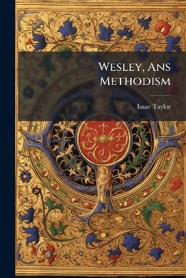 Wesley, Ans Methodism - Isaac Taylor - cover