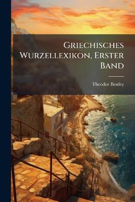 Griechisches Wurzellexikon, Volume 1 - Theodor Benfey - cover