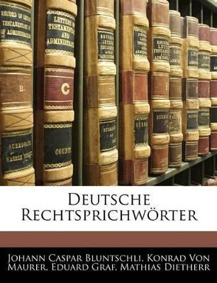 Deutsche Rechtsprichwörter - Johann Caspar Bluntschli,Eduard Graf,Konrad Von Maurer - cover