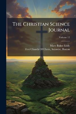 The Christian Science Journal, Volume 12 - Mary Baker Eddy - cover