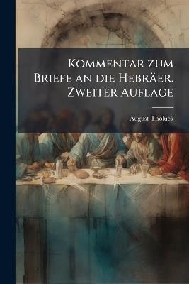 Kommentar zum Briefe an die Hebräer. Zweiter Auflage - August Tholuck - cover