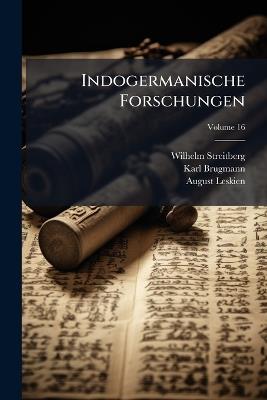 Indogermanische Forschungen, Volume 16 - Wilhelm Streitberg,Karl Brugmann,August Leskien - cover