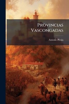 Provincias Vascongadas - Antonio Pirala - cover