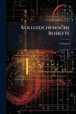 Kolloidchemische Beihefte; Volume 9 - Anonymous - cover