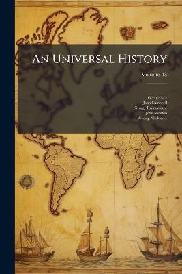 An Universal History: From the Earliest Accounts to the Present Time; Volume 43 - George Sale,John Campbell,George Psalmanazar - cover