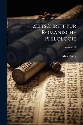 Zeitschrift Für Romanische Philologie; Volume 14 - Max Pfister - cover