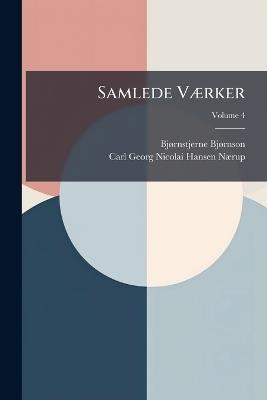 Samlede Vaerker: Folkeudgave, Volume 4 - Bjornstjerne Bjornson,Carl Georg Nicolai Hansen N]rup,Carl Georg Nicolai Hansen Naerup - cover