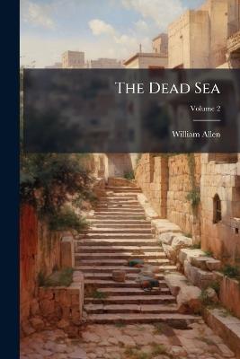 The Dead Sea; Volume 2 - William Allen - cover
