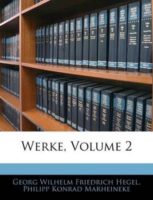 Werke, Zweite Auflage - Georg Wilhelm Friedrich Hegel,Philipp Konrad Marheineke - cover