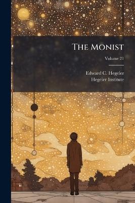 The Monist; Volume 21 - Edward C Hegeler - cover