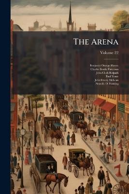 The Arena; Volume 22 - Benjamin Orange Flower,Charles Brodie Patterson,John Clark Ridpath - cover
