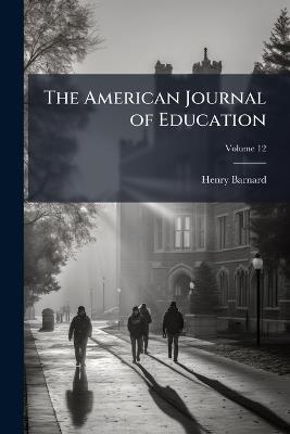 The American Journal of Education; Volume 12 - Henry Barnard - cover