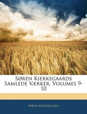 Soren Kierkegaards Samlede Vaerker, Volumes 9-10 - Soren Kierkegaard - cover