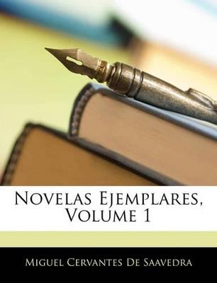 Novelas Ejemplares; Volume 1 - Miguel Cervantes Anonymous - cover