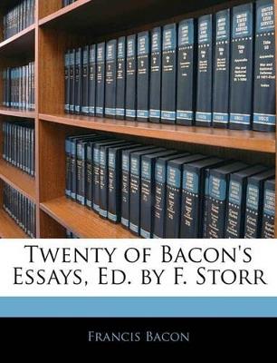 Twenty of Bacon's Essays, Ed. by F. Storr - Francis Anonymous - cover