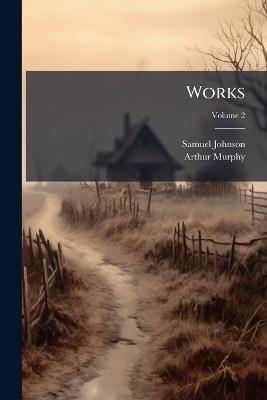 Works; Volume 2 - Samuel Johnson,Arthur Murphy - cover