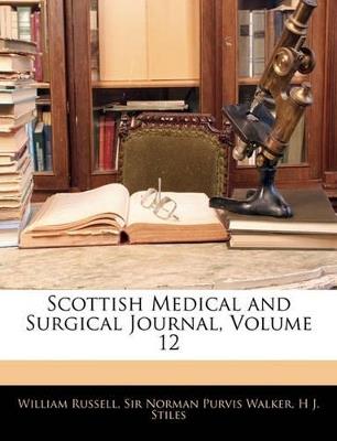 Scottish Medical and Surgical Journal; Volume 12 - William Russell,Norman Purvis Walker,H J Stiles - cover