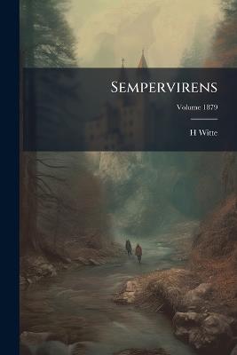 Sempervirens; Volume 1879 - H Witte - cover