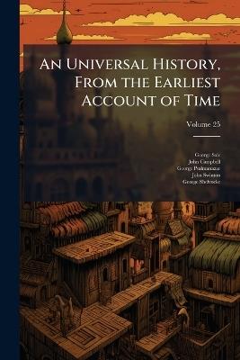An Universal History, From the Earliest Account of Time; Volume 25 - George Sale,John Campbell,George Psalmanazar - cover