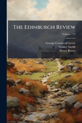 The Edinburgh Review: Or Critical Journal; Volume 119 - George Cornewall Lewis,Sydney Smith,Henry Reeve - cover