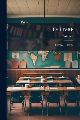 Le Livre, Volume 4 - Octave Uzanne - cover