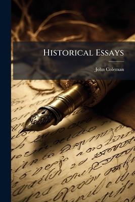 Historical Essays - John Coleman - cover