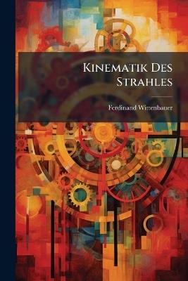 Kinematik Des Strahles - Ferdinand Wittenbauer - cover