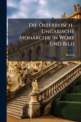 Die Österreisch-Ungarische Monarchie in Wort Und Bild: Bd.] Tirol Und Vorarlberg. 1893 - Rudolf - cover