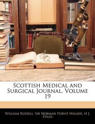 Scottish Medical and Surgical Journal, Volume 19 - William Russell,Norman Purvis Walker,H J Stiles - cover