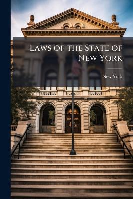 Laws of the State of New York: Passed at the Sessions of the Legislature Held in the Years 1777-[1801] - New York - cover