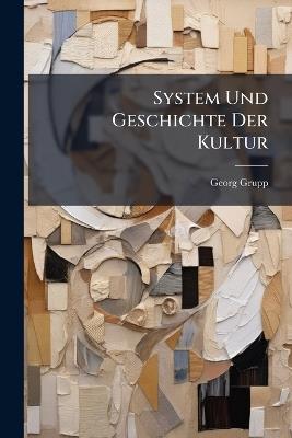 System Und Geschichte Der Kultur - Georg Grupp - cover