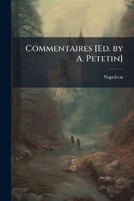 Commentaires [Ed. by A. Petetin] - Napoleon - cover