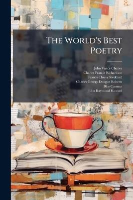 The World's Best Poetry: Of Fancy, of Sentiment; [Introductory Essay] the Place of Poetry in Life, by C.F. Richardson - John Vance Cheney,Charles Francis Richardson,Francis Hovey Stoddard - cover