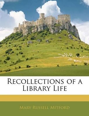 Recollections of a Library Life - Mary Russell Mitford - cover