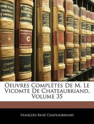 Oeuvres Complètes De M. Le Vicomte De Chateaubriand, Volume 35 - François-René Chateaubriand - cover