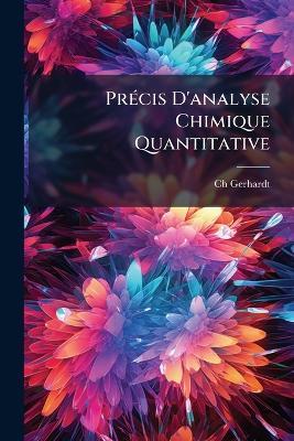 Précis D'analyse Chimique Quantitative - Ch Gerhardt - cover