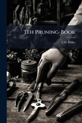 Teh Pruning-Book - L H Bailey - cover