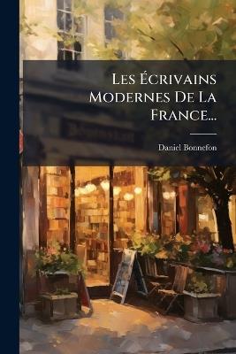 Les Écrivains Modernes De La France... - Daniel Bonnefon - cover