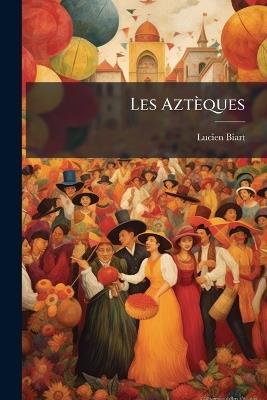 Les Aztèques - Lucien Biart - cover