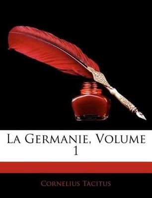 La Germanie; Volume 1 - Cornelius Tacitus - cover