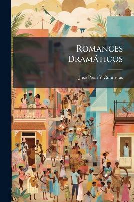 Romances Dramáticos - José Peón Y Contreras - cover