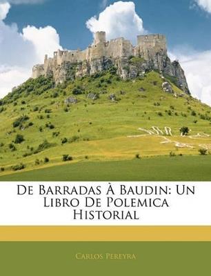 De Barradas À Baudin: Un Libro De Polemica Historial - Carlos Pereyra - cover