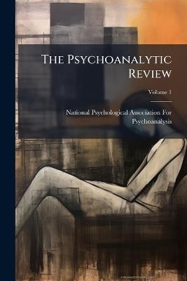 The Psychoanalytic Review; Volume 1 - cover