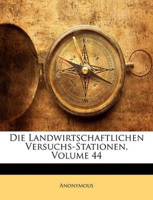 Die Landwirtschaftlichen Versuchs-Stationen; Volume 44 - Anonymous - cover