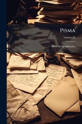 Pisma; Volume 25 - Henryk Sienkiewicz - cover
