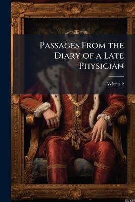 Passages From the Diary of a Late Physician; Volume 2 - Anonymous - cover